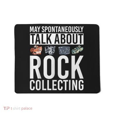 May Spontaneously Talk About Rock Collecting Geology Mousepad