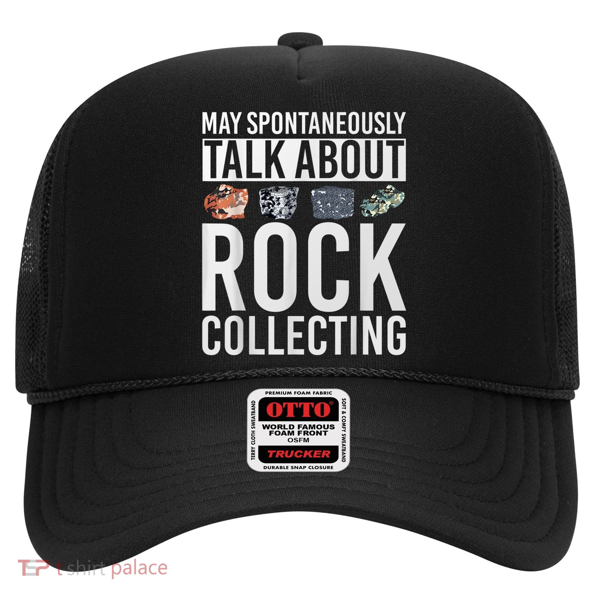 May Spontaneously Talk About Rock Collecting Geology Hat