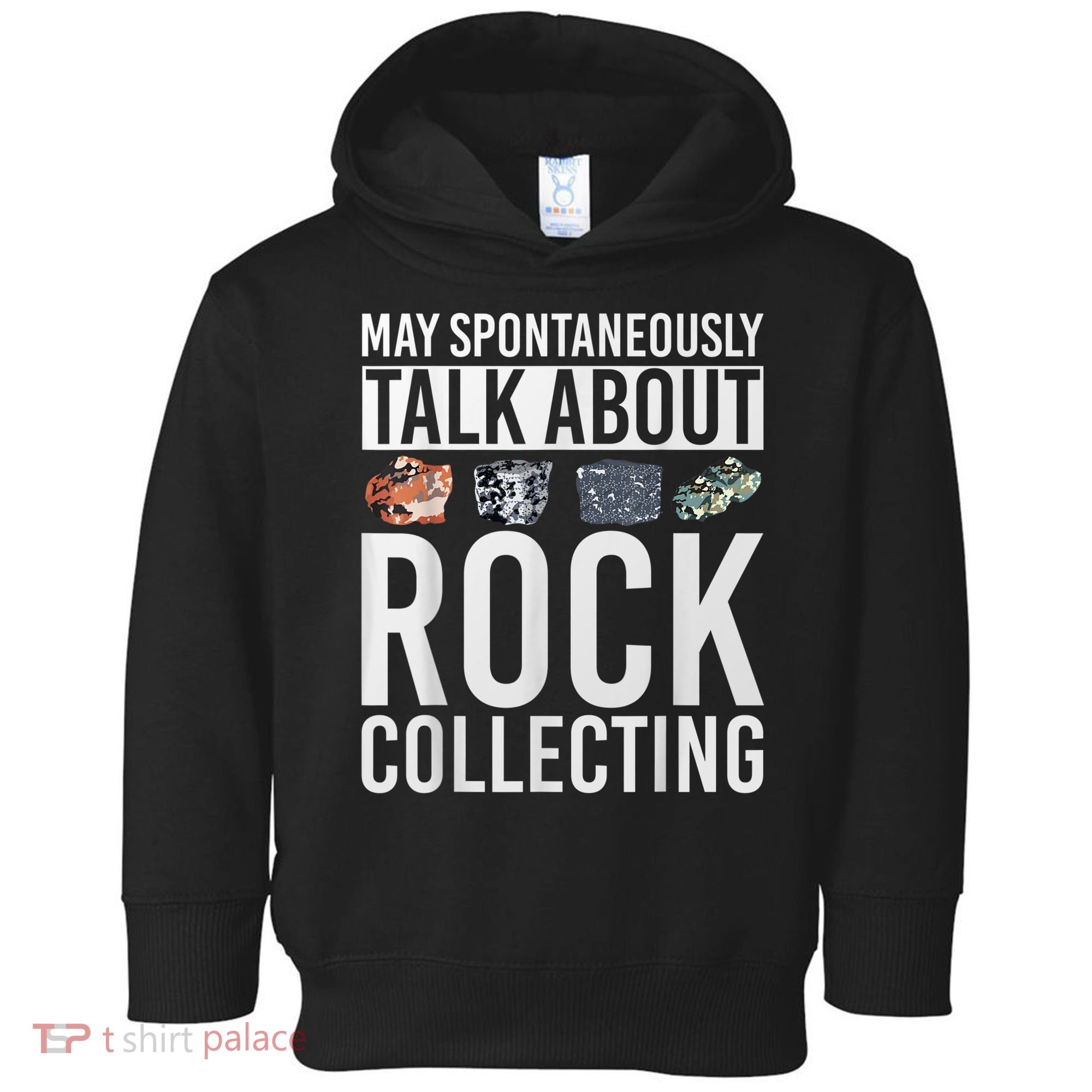 May Spontaneously Talk About Rock Collecting Geology Toddler Hoodie