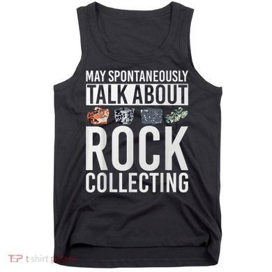 May Spontaneously Talk About Rock Collecting Geology Tank Top