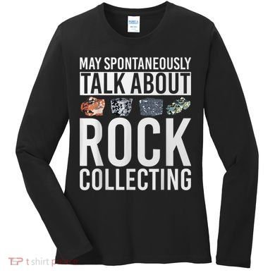 May Spontaneously Talk About Rock Collecting Geology Women's Long Sleeve Shirt