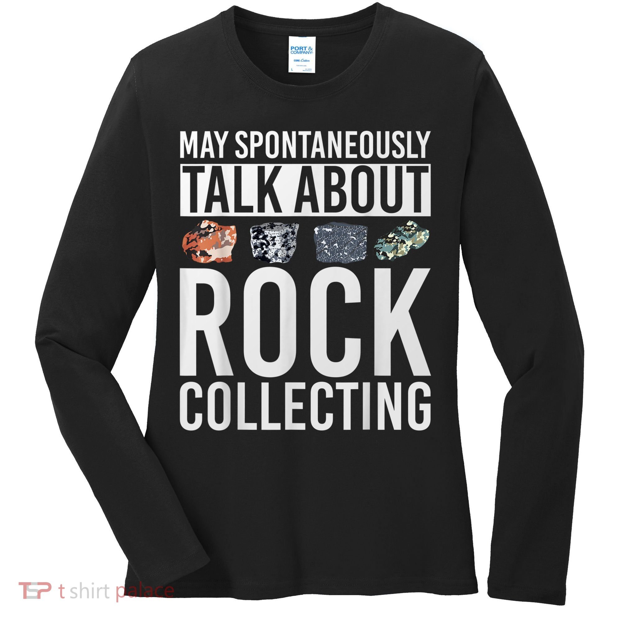 May Spontaneously Talk About Rock Collecting Geology Women's Long Sleeve Shirt