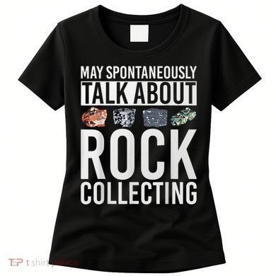 May Spontaneously Talk About Rock Collecting Geology Women's T-Shirt