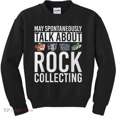 May Spontaneously Talk About Rock Collecting Geology Kids Sweatshirt