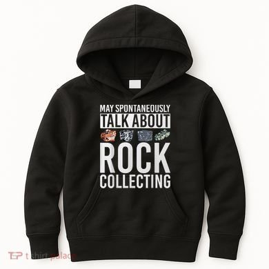 May Spontaneously Talk About Rock Collecting Geology Kids Hoodie