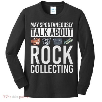 May Spontaneously Talk About Rock Collecting Geology Kids Long Sleeve Shirt