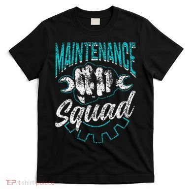 Maintenance Squad Technician Worker Maintenance Man T-Shirt