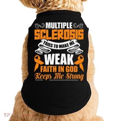 Multiple Sclerosis Tries To Make Me Weak Faith In God Doggie Tank