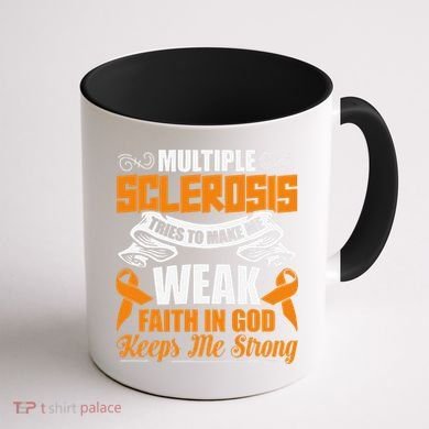 Multiple Sclerosis Tries To Make Me Weak Faith In God Coffee Mug back