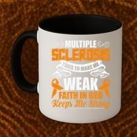 Multiple Sclerosis Tries To Make Me Weak Faith In God Coffee Mug thumb 2