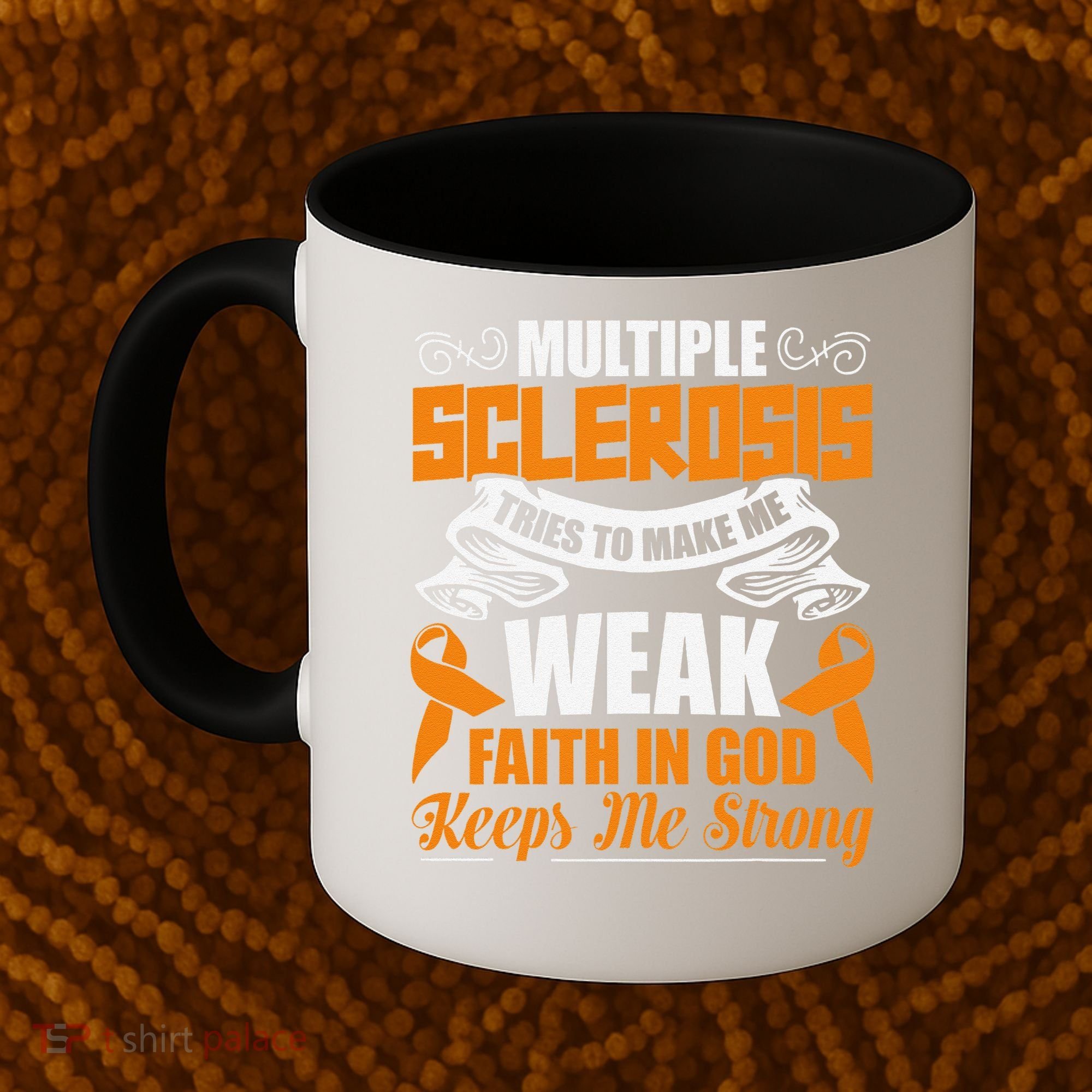 Multiple Sclerosis Tries To Make Me Weak Faith In God Coffee Mug
