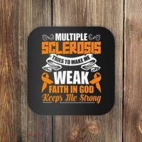Multiple Sclerosis Tries To Make Me Weak Faith In God Coaster thumb 0
