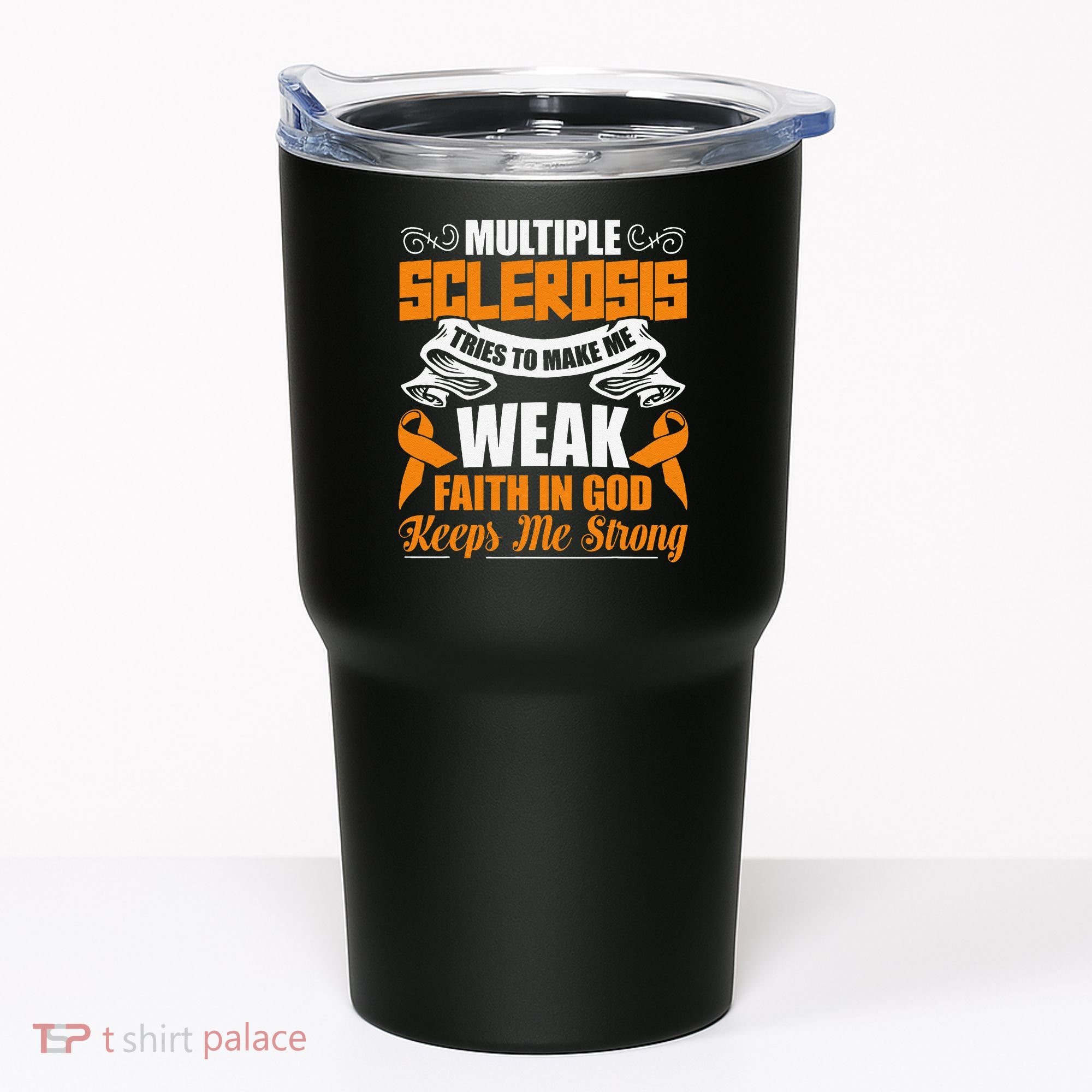 Multiple Sclerosis Tries To Make Me Weak Faith In God Tumbler