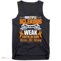 Multiple Sclerosis Tries To Make Me Weak Faith In God Tank Top thumb 0
