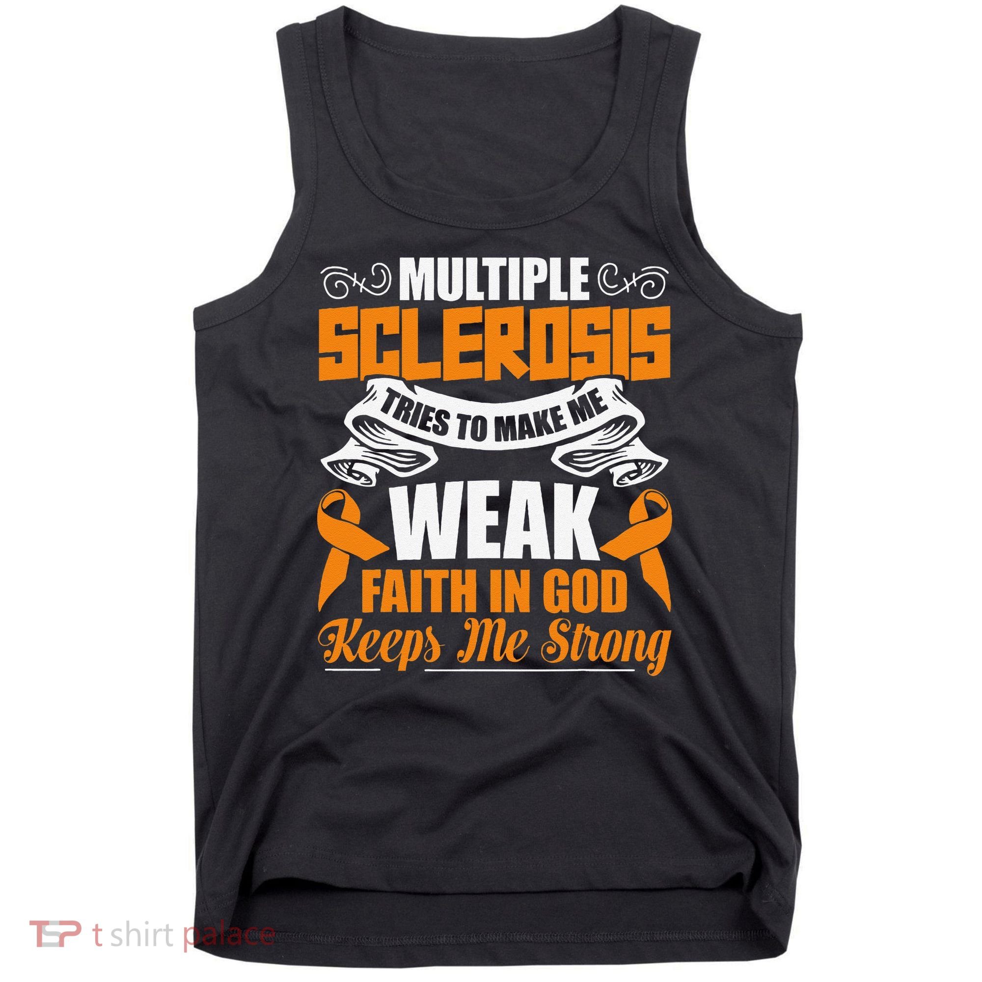 Multiple Sclerosis Tries To Make Me Weak Faith In God Tank Top