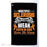 Multiple Sclerosis Tries To Make Me Weak Faith In God Golf Towel thumb 0
