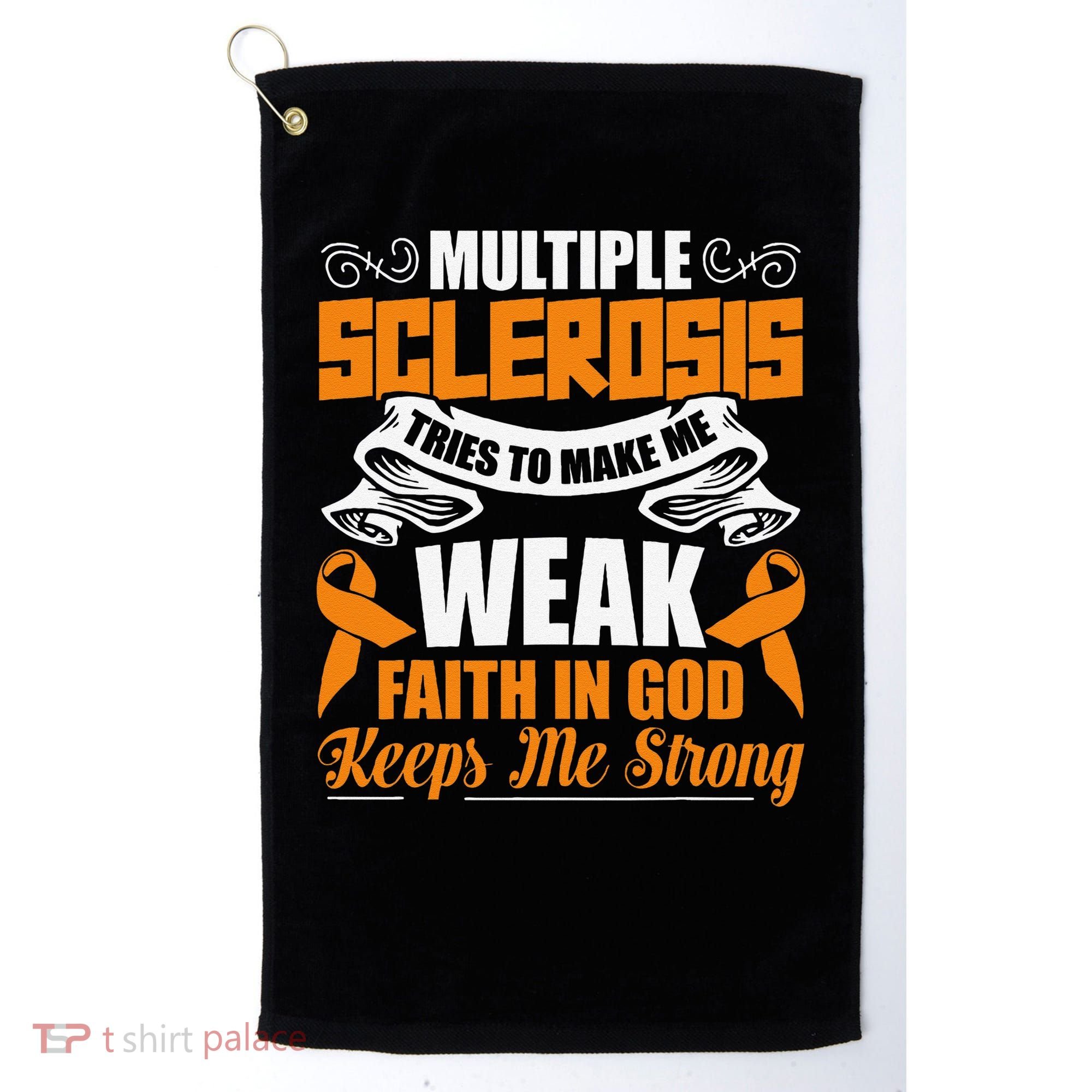 Multiple Sclerosis Tries To Make Me Weak Faith In God Golf Towel