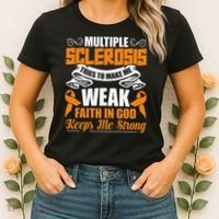 Multiple Sclerosis Tries To Make Me Weak Faith In God Women's T-Shirt thumb 2