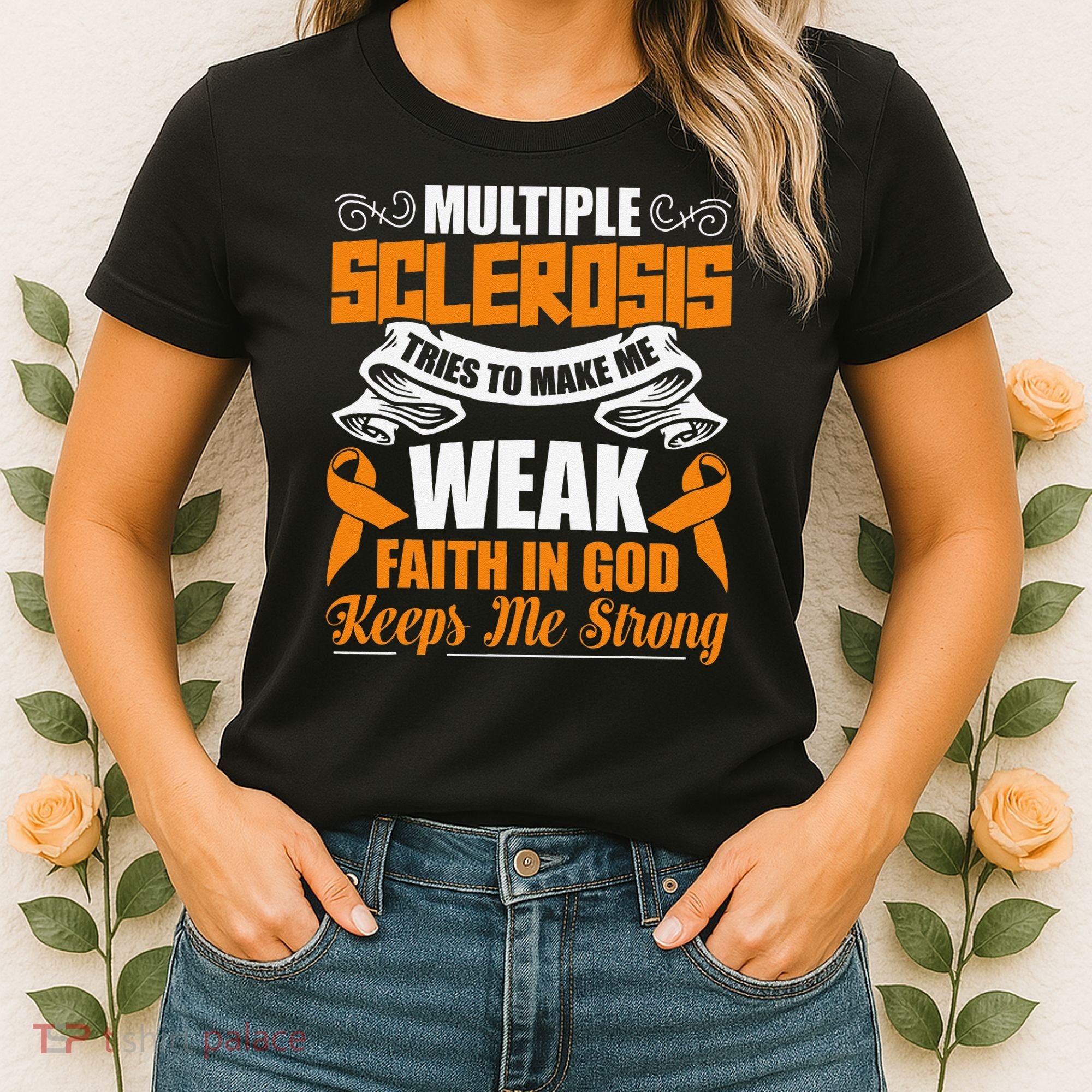 Multiple Sclerosis Tries To Make Me Weak Faith In God Women's T-Shirt