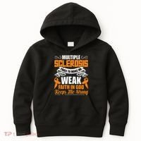 Multiple Sclerosis Tries To Make Me Weak Faith In God Kids Hoodie thumb 0