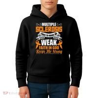 Multiple Sclerosis Tries To Make Me Weak Faith In God Kids Hoodie thumb 4