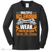 Multiple Sclerosis Tries To Make Me Weak Faith In God Kids Long Sleeve Shirt thumb 0