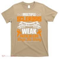 Multiple Sclerosis Tries To Make Me Weak Faith In God T-Shirt thumb 0