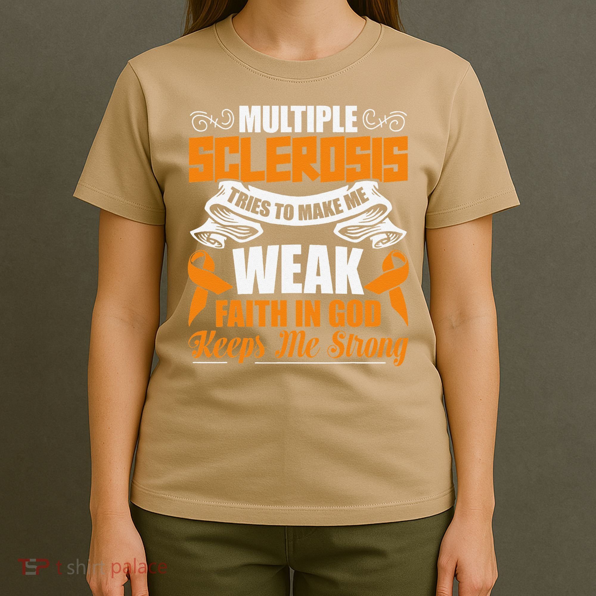 Multiple Sclerosis Tries To Make Me Weak Faith In God T-Shirt