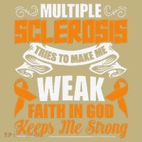 Multiple Sclerosis Tries To Make Me Weak Faith In God Button thumb 1