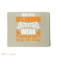 Multiple Sclerosis Tries To Make Me Weak Faith In God Mousepad thumb 0