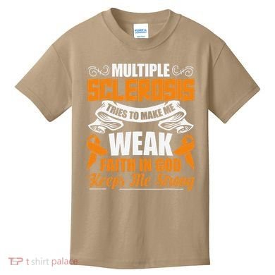 Multiple Sclerosis Tries To Make Me Weak Faith In God Kids T-Shirt