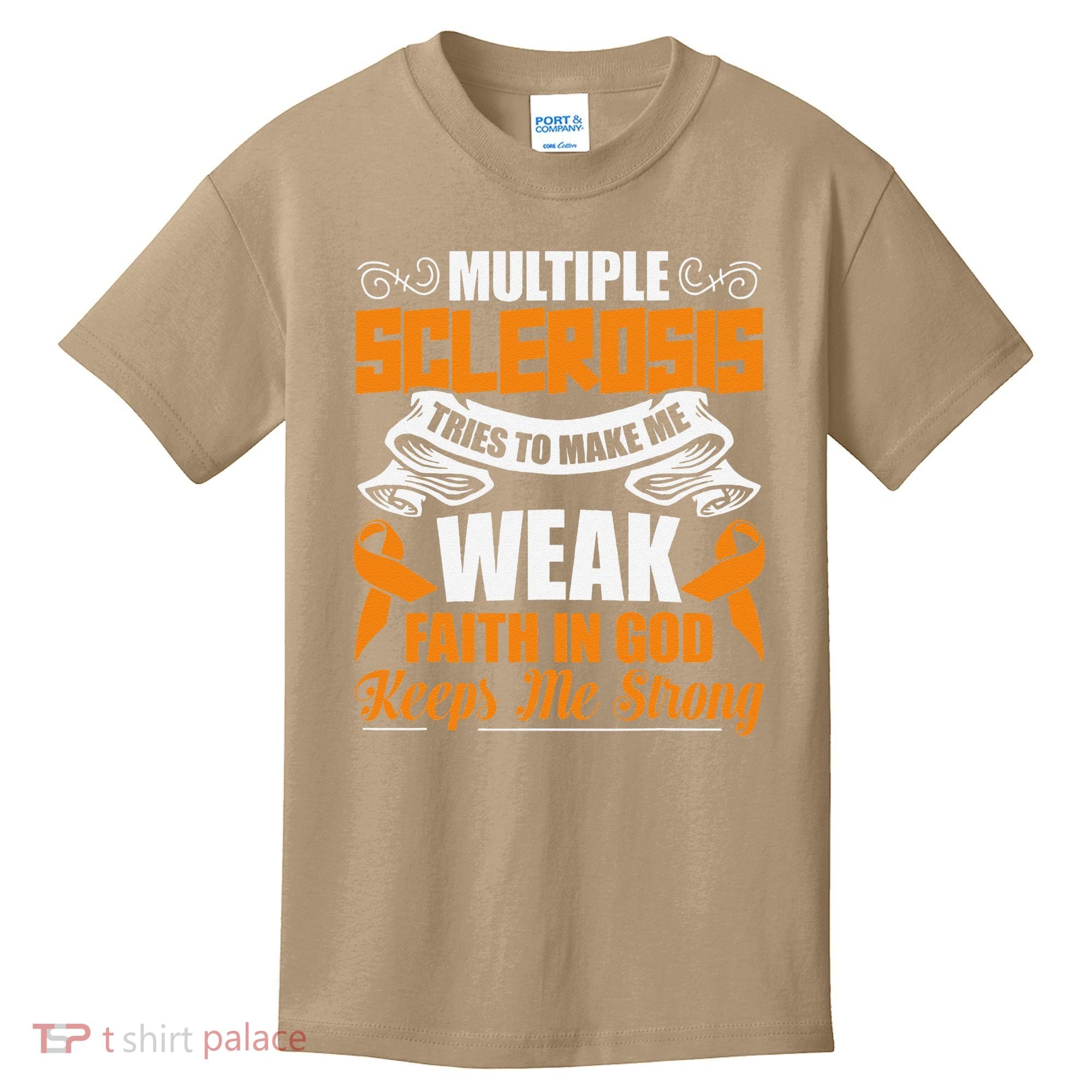 Multiple Sclerosis Tries To Make Me Weak Faith In God Kids T-Shirt