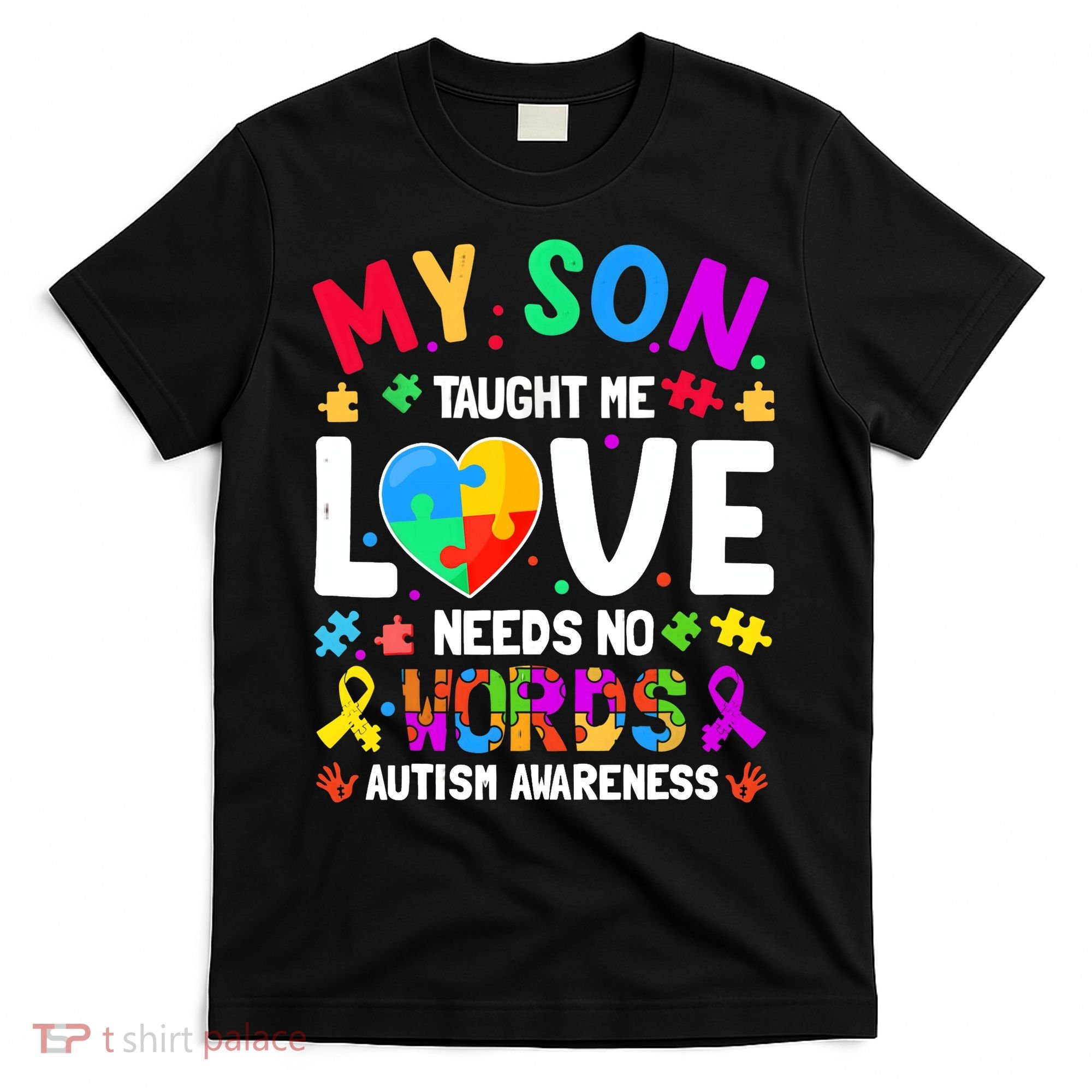 My Son Taught Me Love Needs No Words Autism For Mom Dad T-Shirt