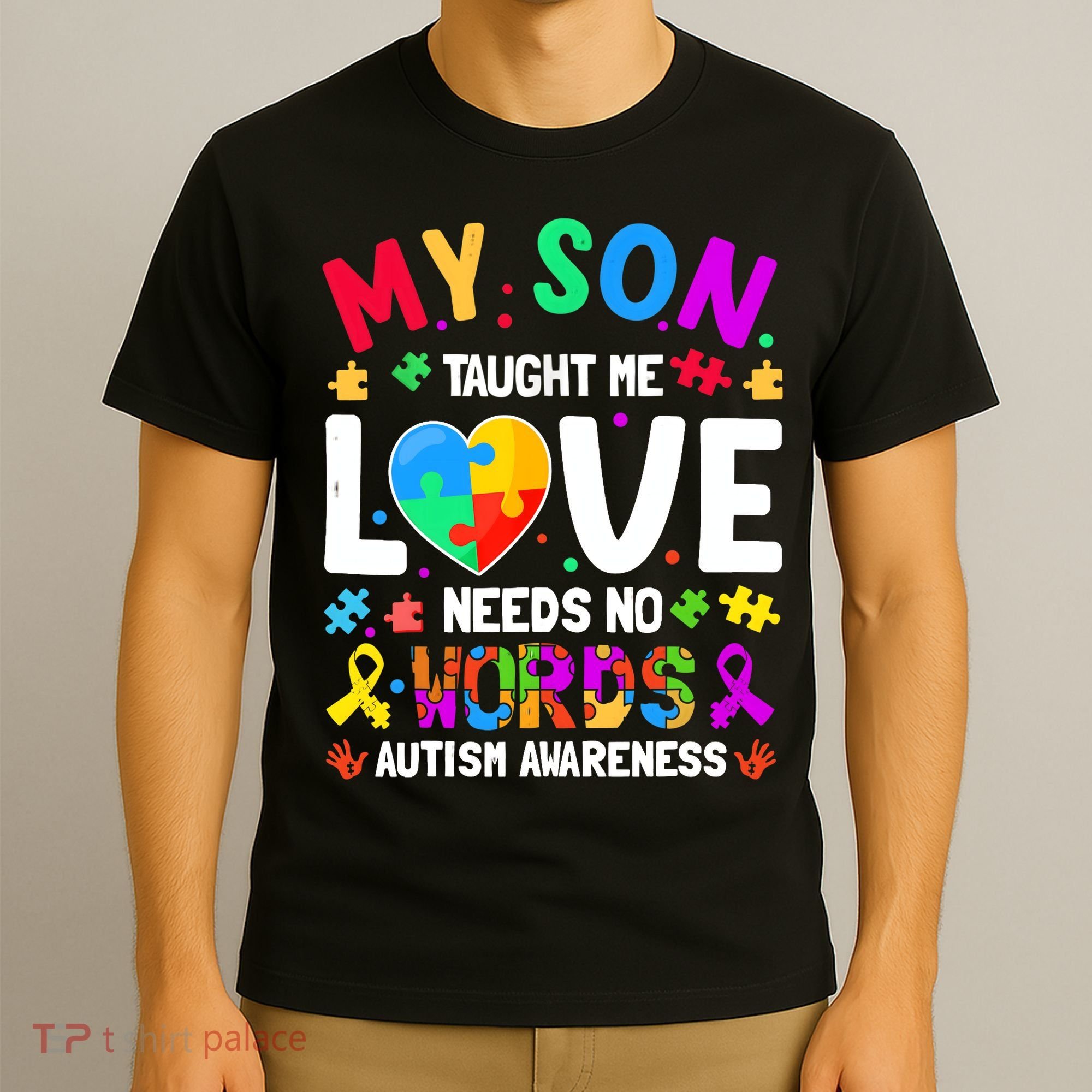 My Son Taught Me Love Needs No Words Autism For Mom Dad T-Shirt