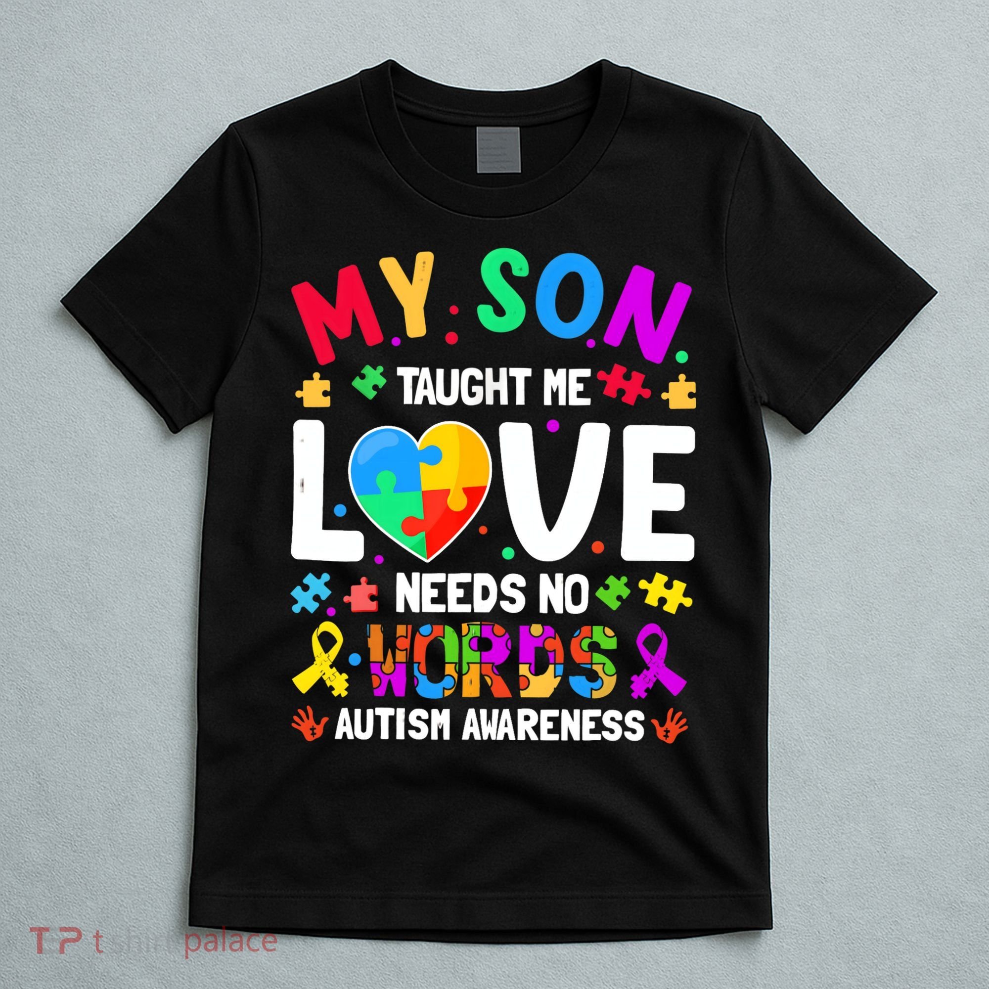 My Son Taught Me Love Needs No Words Autism For Mom Dad T-Shirt