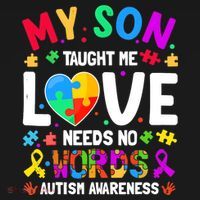 My Son Taught Me Love Needs No Words Autism For Mom Dad T-Shirt thumb 7