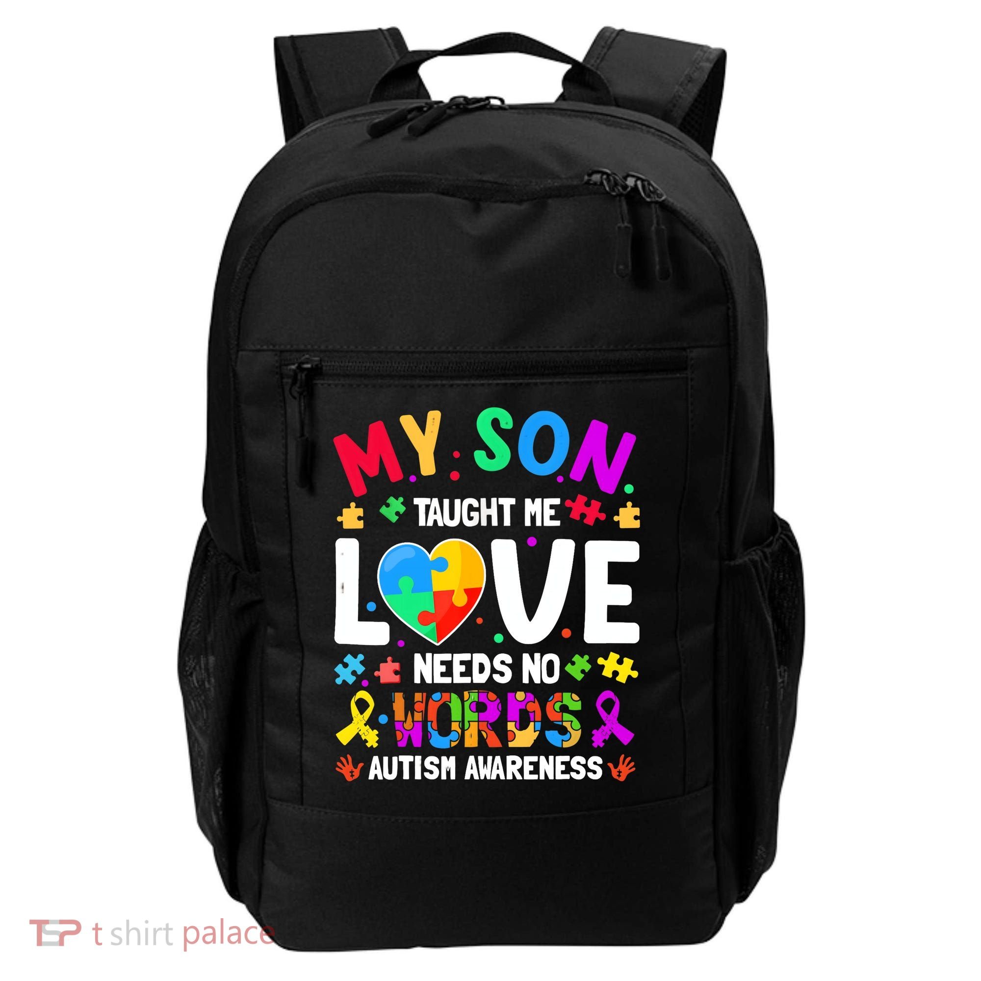 My Son Taught Me Love Needs No Words Autism For Mom Dad Backpack