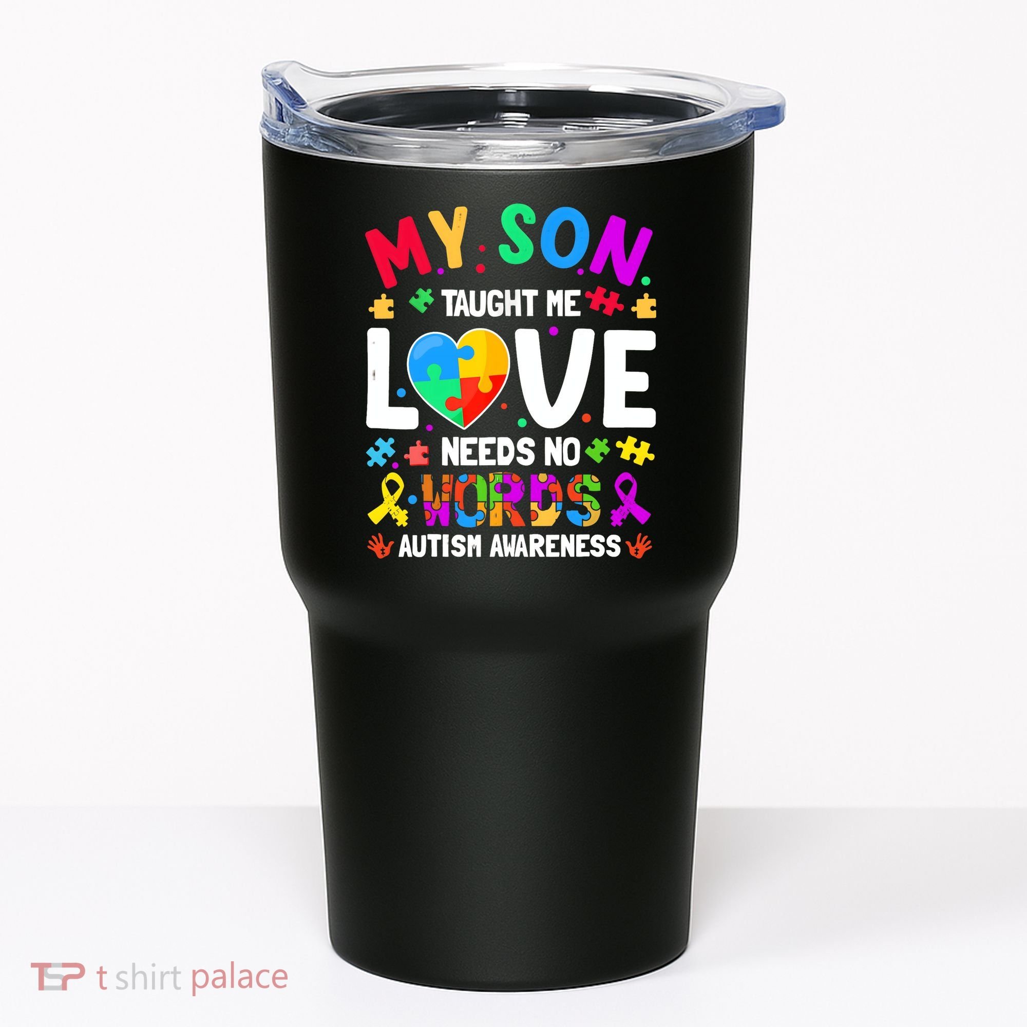 My Son Taught Me Love Needs No Words Autism For Mom Dad Tumbler