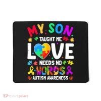 My Son Taught Me Love Needs No Words Autism For Mom Dad Mousepad thumb 0