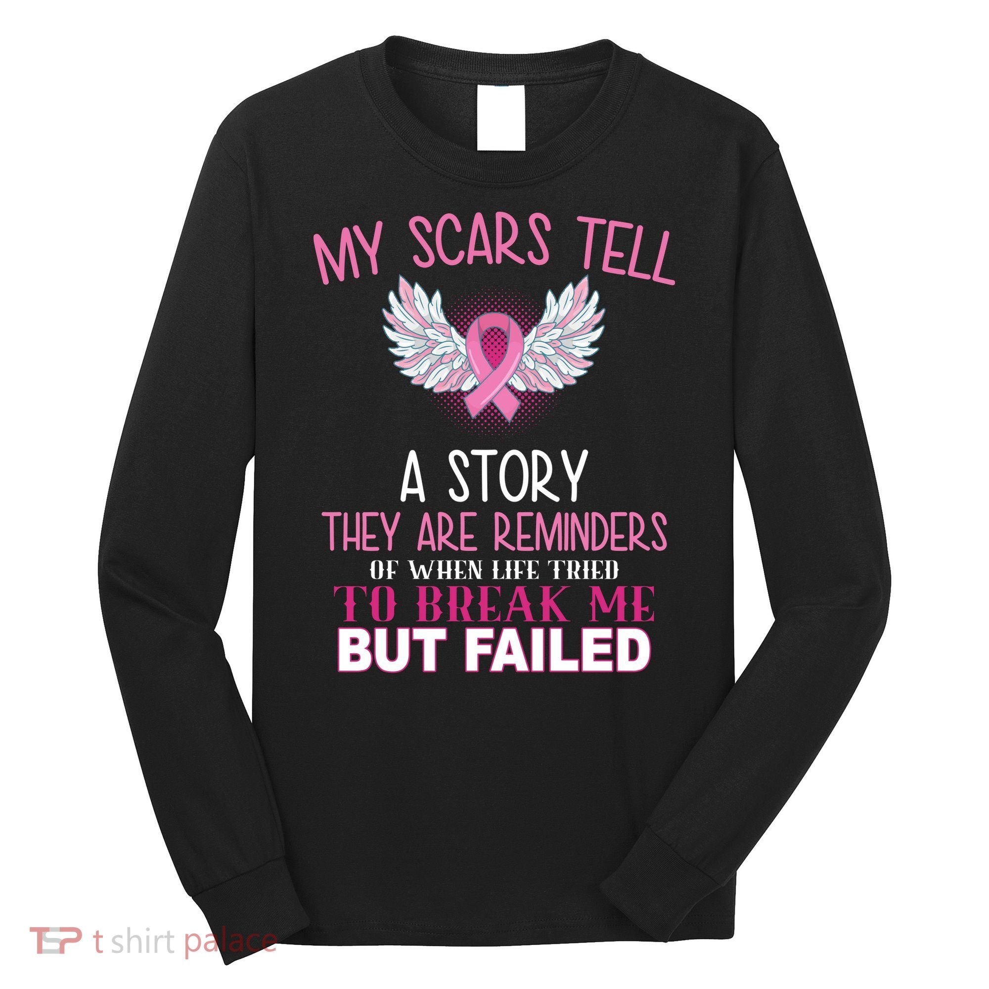 My Scars Tell A Story Breast Cancer Survivor Quote Long Sleeve Shirt