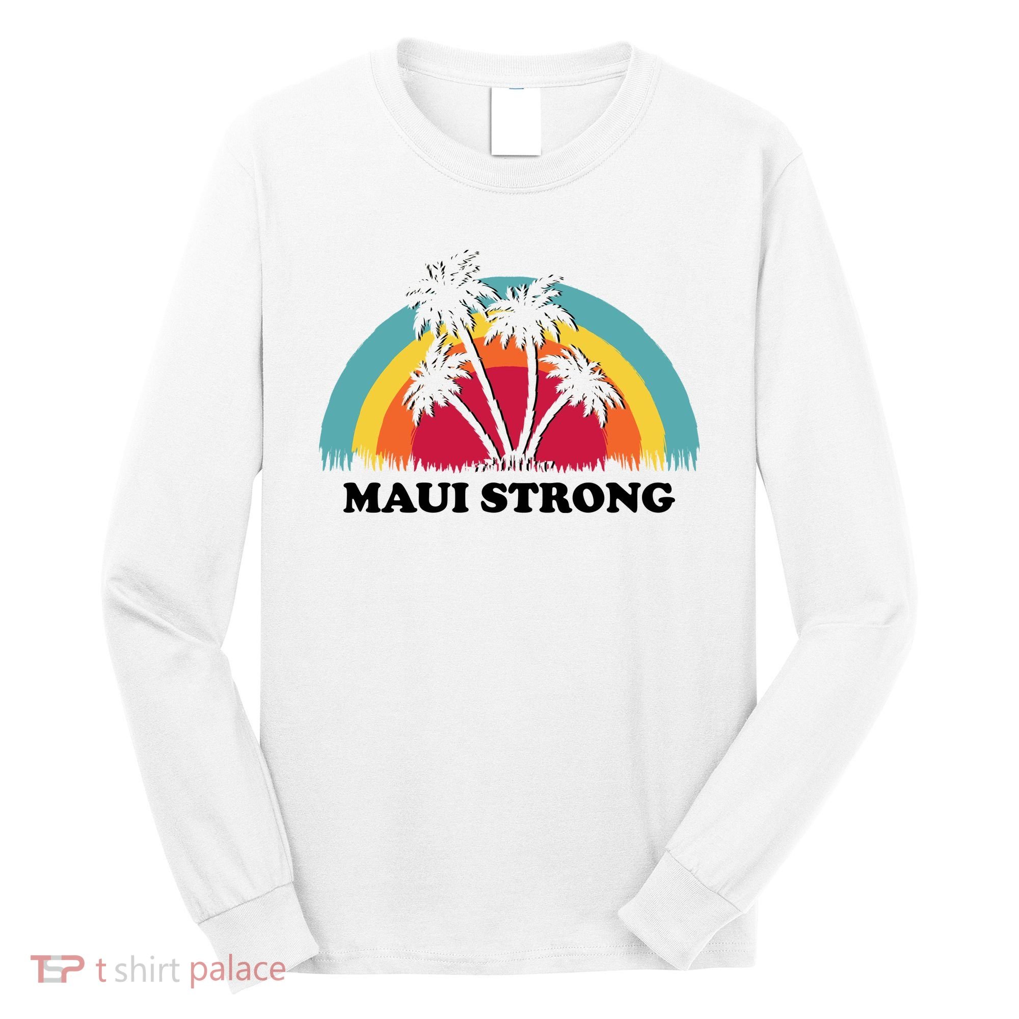 Maui Strong Tropical Hawaii Wildfire Long Sleeve Shirt