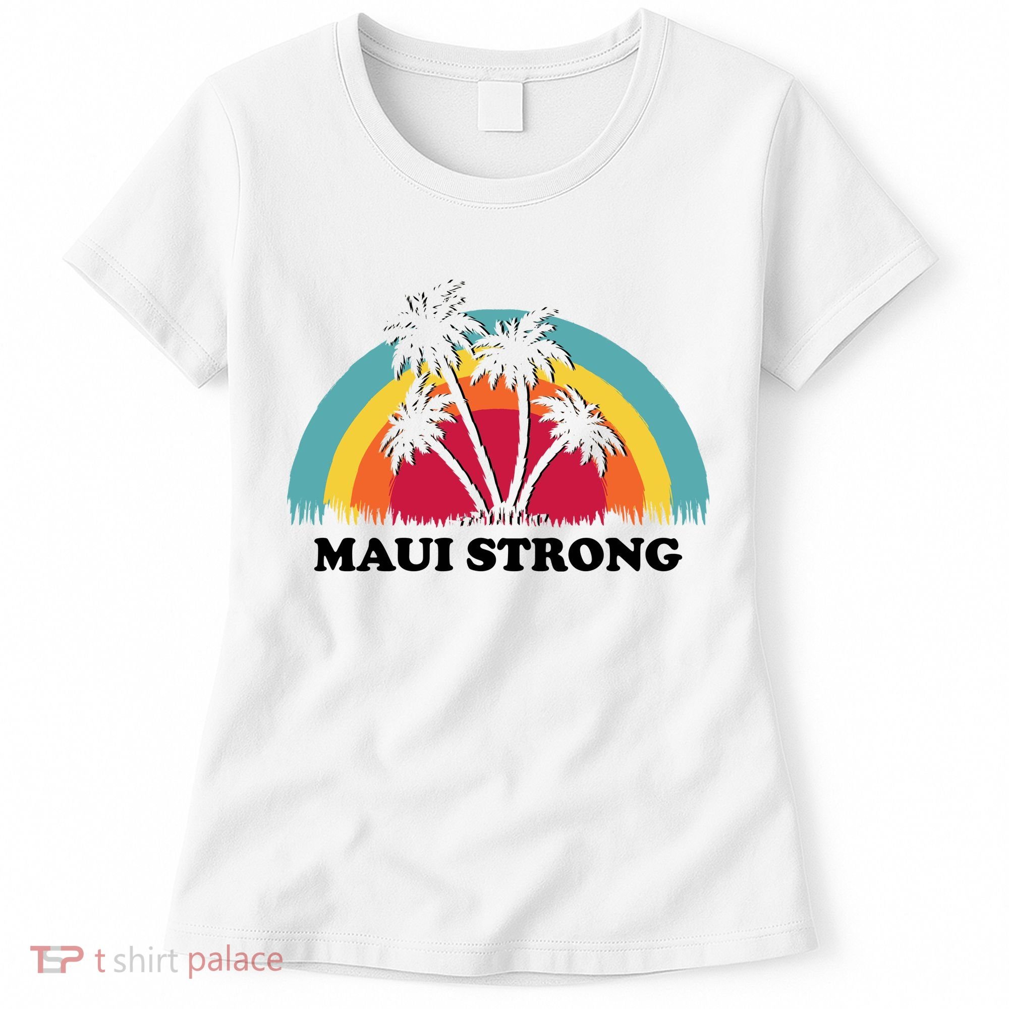 Maui Strong Tropical Hawaii Wildfire Women's T-Shirt
