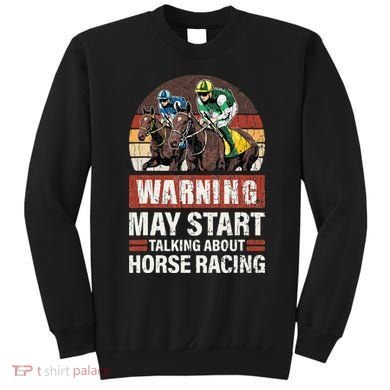 May Start Talking About Horse Racing Funny Racer Graphic Sweatshirt
