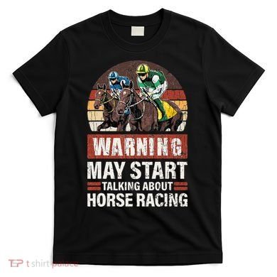 May Start Talking About Horse Racing Funny Racer Graphic T-Shirt
