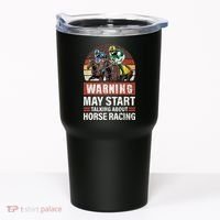 May Start Talking About Horse Racing Funny Racer Graphic Tumbler thumb 0