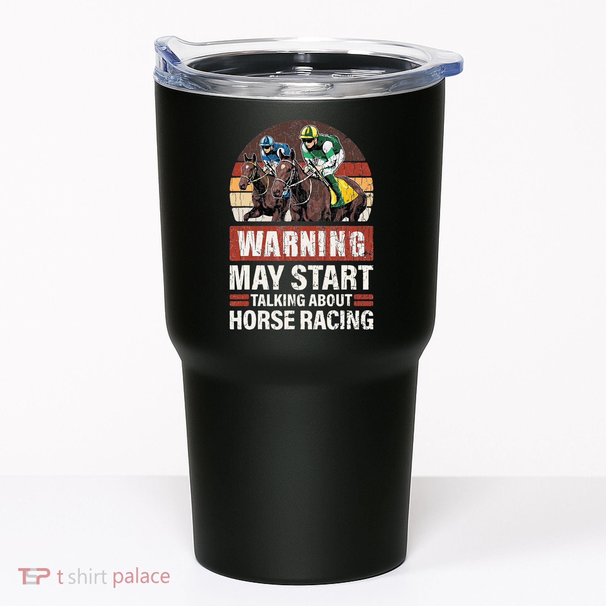 May Start Talking About Horse Racing Funny Racer Graphic Tumbler