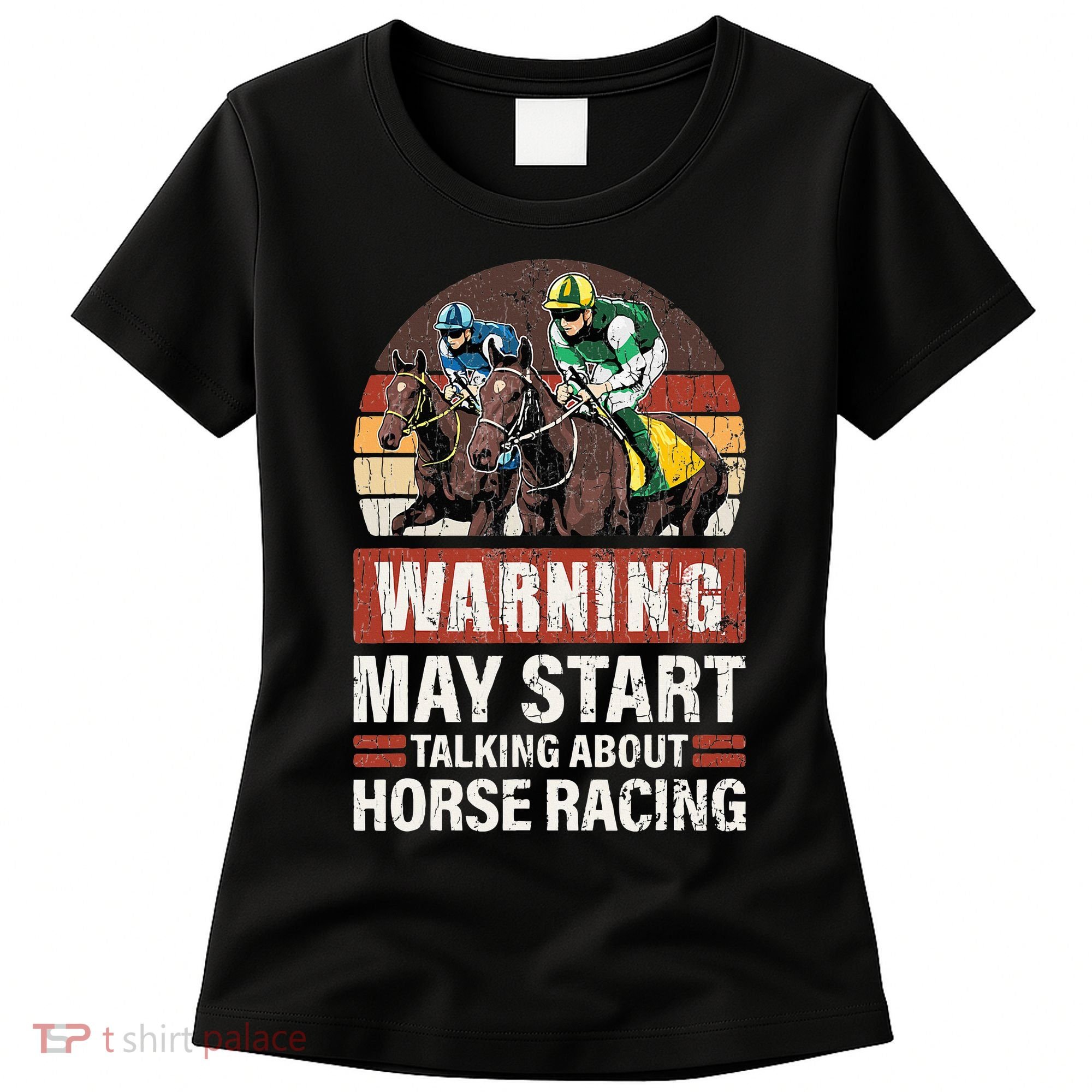 May Start Talking About Horse Racing Funny Racer Graphic Women's T-Shirt