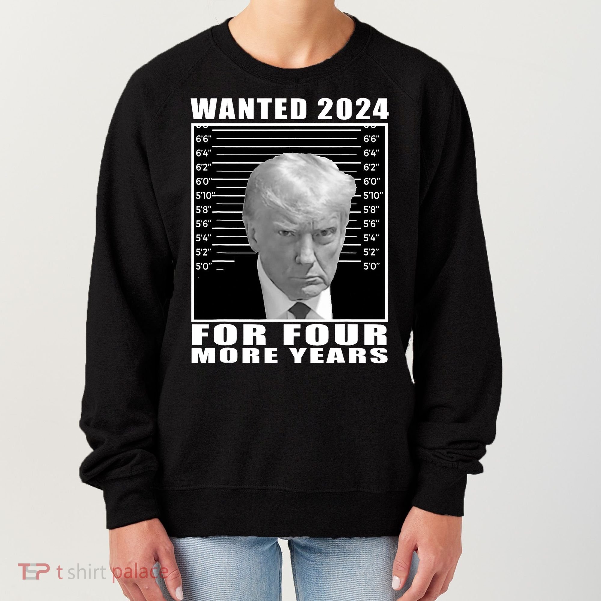 Mug Shot Trump Wanted 2024 For Four More Years Women's Sweatshirt