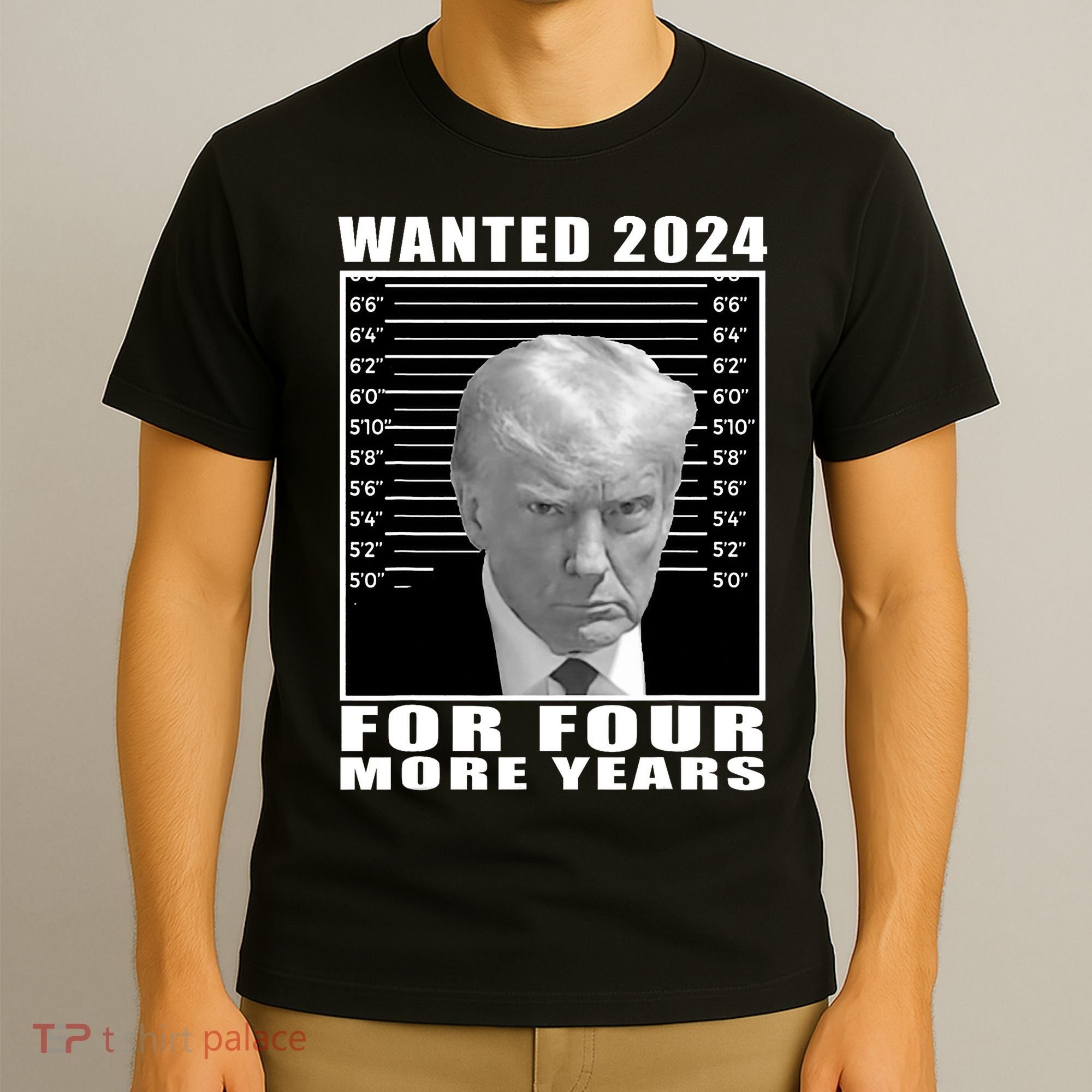Mug Shot Trump Wanted 2024 For Four More Years T-Shirt