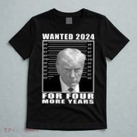 Mug Shot Trump Wanted 2024 For Four More Years T-Shirt thumb 5